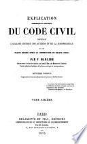 Explication théorique et pratique du Code civil contenant l'analyse critique des auteurs et de la jurisprudence et un Traité résumé après le commentaire de chaque titre