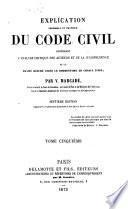 Explication théorique et pratique du Code civil contenant l'analyse critique des auteurs et de la jurisprudence et un Traité résumé après le commentaire de chaque titre
