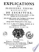 Explications de plusieurs textes difficiles de l'Ecriture, qui jusqu'à présent, n'ont été ni bien entendus, ni bien expliquez par les commentateurs