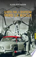 Expo 58, l'espion perd la boule
