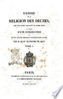 Exposé de la religion des Druzes tiré des livres religieux de cette secte et précédé d'une introduction et de la vie du khalife Hakem-Biamb-Allah par Silvestre de Sacy