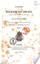 Exposé de la religion des Druzes tiré des livres religieux de cette secte et précédé d'une introduction et de la vie du khalife Hakem-Biamr-Allah par Silvestre de Sacy