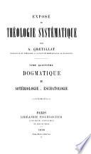 Exposé de théologie systématique: Dogmatique; II. Sotériologie. Eschatologie