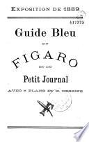 Exposition de 1889. Guide bleu du Figaro et du Petit Journal