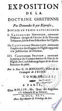 Exposition de la doctrine chretienne... divisée en trois catechismes... par le Pere G. H. Bougeant,...