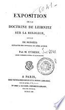 Exposition de la doctrine de Leibnitz sur la religion, suivie de pensees extraites des ouvrages du meme auteur. Par M. Eymery, ancien superieur general de Saint-Sulpice