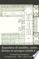Exposition de modèles, cartes, dessins et ouvrages relatifs à la navigation intérieure