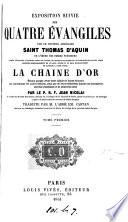 Exposition suivie des quatre Évangiles ... appelée ... la Chaîne d'or. Éd purgée par J. Nicolai, tr. par E. Castan