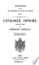 Expostion des produits de l'industrie de toutes les nations 1855. Catalogue officiel publie par ordre de la Commission Imperiale. 2. ed