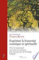 Exprimer la fraternité cosmique et spirituelle - Vivre la communauté avec toutes les créatures dans