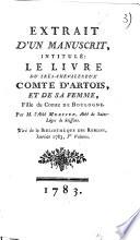 Extrait d'un manuscrit intitulé : Le Livre du très chevalereux comte d'Artois, et de sa femme, fille du comte de Boulogne. Par M. l'abbé Mercier, abbé de Saint-Léger de Soissons. Tiré de la bibliothèque de romans, Janvier 1783, 1er volume