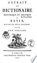 Extrait di dictionaire historique et critique de Bayle, divisé en deux volumes avec une preface