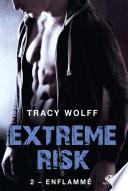 Extreme Risk, T2 : Enflammé