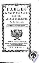 Fables nouvelles, dédiées a la Reine. Par M. Imbert