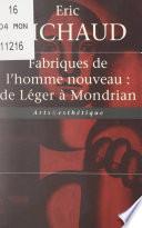 Fabriques de l'homme nouveau : de Léger à Mondrian