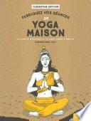 Fabriquez vos séances de yoga maison