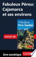 Fabuleux Pérou: Cajamarca et ses environs