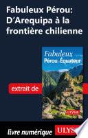 Fabuleux Pérou : D'Arequipa à la frontière chilienne