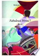 Fabuleux Pérou !