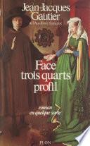 Face, trois-quarts, profil, roman en quelque sorte