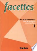 Facettes : ein Französischkurs. 1 : Lehrerhandbuch