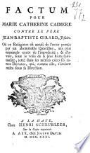 Factum pour Marie Catherine Cadiere contre le pere Jean-Baptiste Girard, jesuite