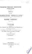 Faculté de Théologie Protestante de Strasbourg. Essai sur le mysticisme speculatif de maitre Eckhart. Thèse, etc