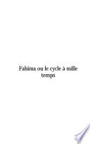 Fahima ou le cycle à mille temps