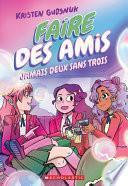 Faire Des Amis: No 3 - Jamais Deux Sans Trois