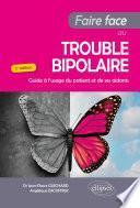 Faire Face au Trouble bipolaire - Guide à l'usage du patient et de ses aidants - 2e édition
