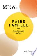 Faire famille - Une philosophie des liens