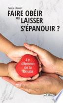 Faire obéir ou laisser s'épanouir?
