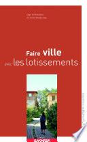 Faire ville avec les lotissements