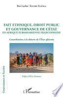 Fait ethnique, droit public et gouvernance de l'État en Afrique Subsaharienne francophone