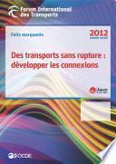 Faits marquants du Forum International des Transports 2012 Des transports sans rupture : développer les connections