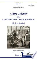 Famiy maron ou la famille esclave à Bourbon (Ile de La Réunion)