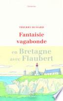 Fantaisie vagabonde - En Bretagne avec Flaubert