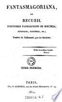 Fantasmagoriana, ou recueil d'histoires d'apparitions de spectres; revenans, fantômes, etc.; Traduit de l'allemand, par un Amateur