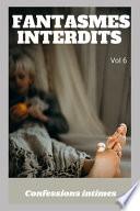 Fantasmes Interdits (vol 6)