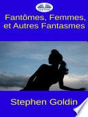 Fantômes, femmes, et autres fantasmes