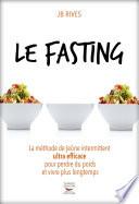 Fasting - La méthode du jeune intermittent ultra efficace pour perdre du poids et vivre longtemps
