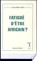 Fatigué d'être africain?