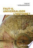 Livre Faut-il universaliser l'histoire ? Entre dérives nationalistes et identitaires