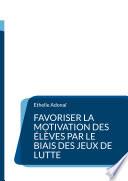 Favoriser la motivation des élèves par le biais des jeux de lutte