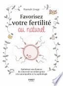 Favorisez votre fertilité au naturel - Optimisez vos chances de concevoir un enfant avec la naturopathie
