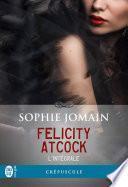 Felicity Atcock (L’intégrale)