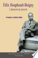 Félix Houphouët-Boigny, L'épreuve du pouvoir