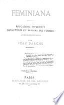 Feminiana. Éducation, influence, caractères et devoirs des femmes, avec commentaires ... Troisième édition