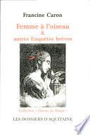 Femme à l'oiseau & autres enquêtes brèves ... en poésie..