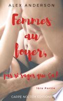Femmes au foyer, pas si sages que ça ! Partie 1
